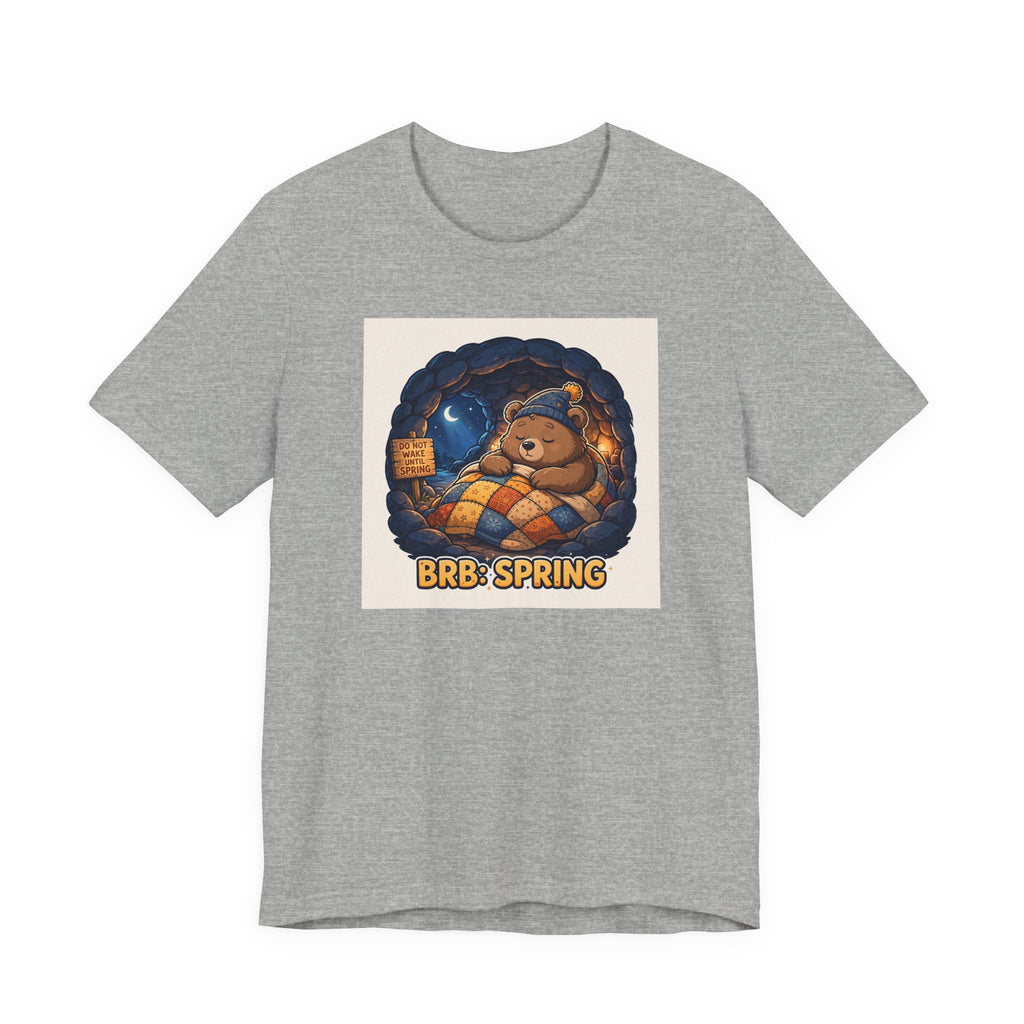 "BRB: Spring" Funny Hibernating Bear T-Shirt