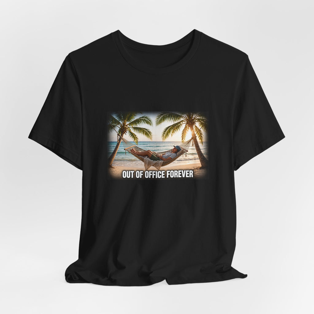 "Out of Office Forever" Funny Hammock T-Shirt