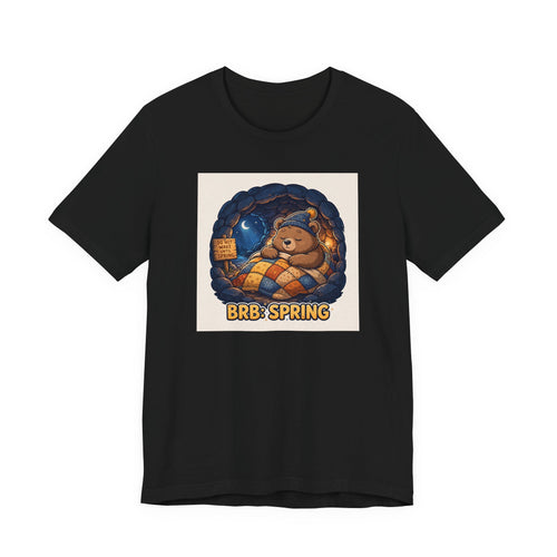 "BRB: Spring" Funny Hibernating Bear T-Shirt