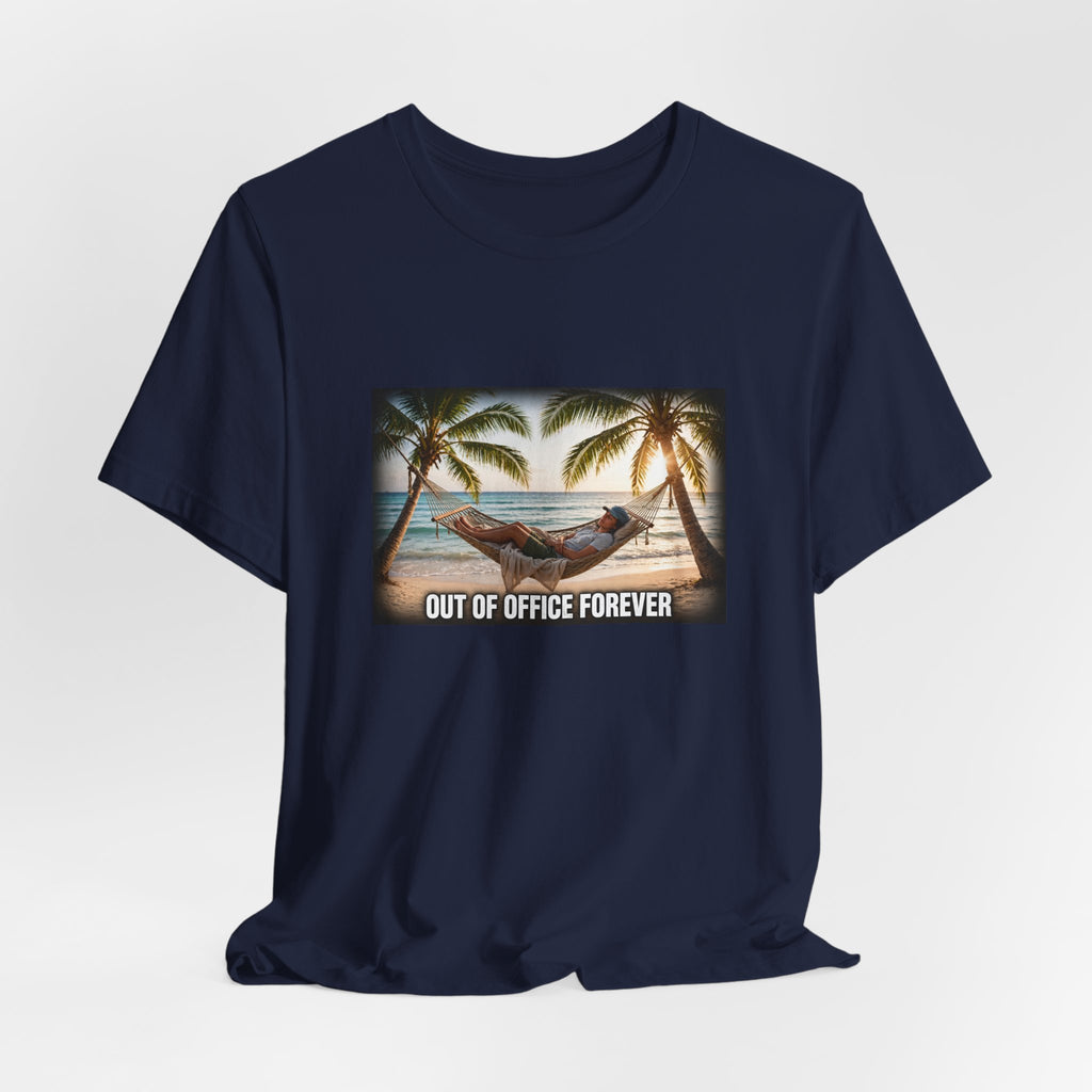"Out of Office Forever" Funny Hammock T-Shirt