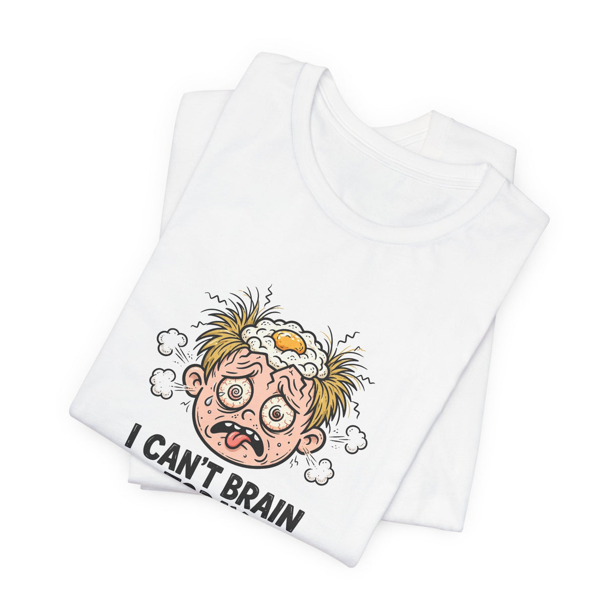"I Can't Brain Today" Funny T-Shirt