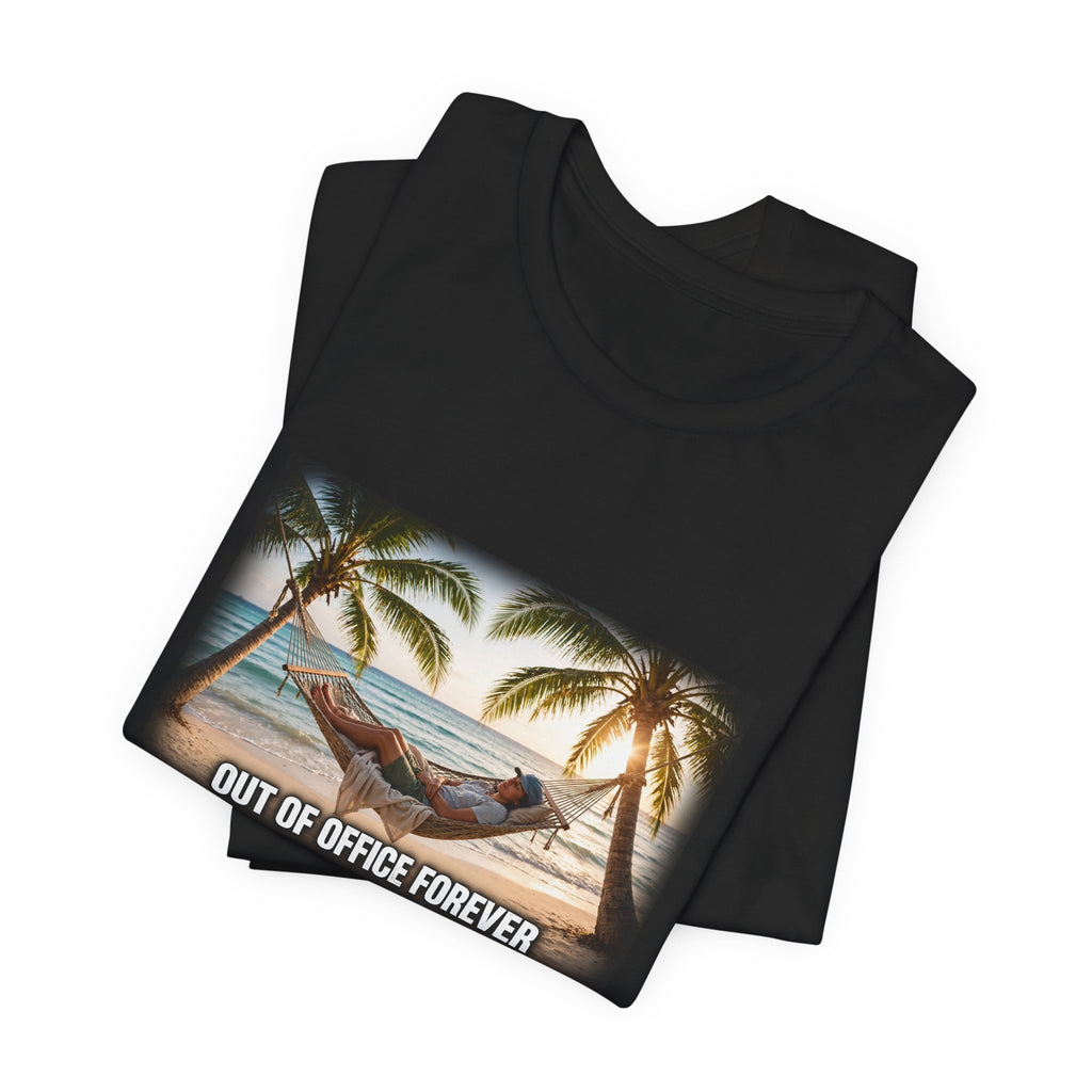 "Out of Office Forever" Funny Hammock T-Shirt