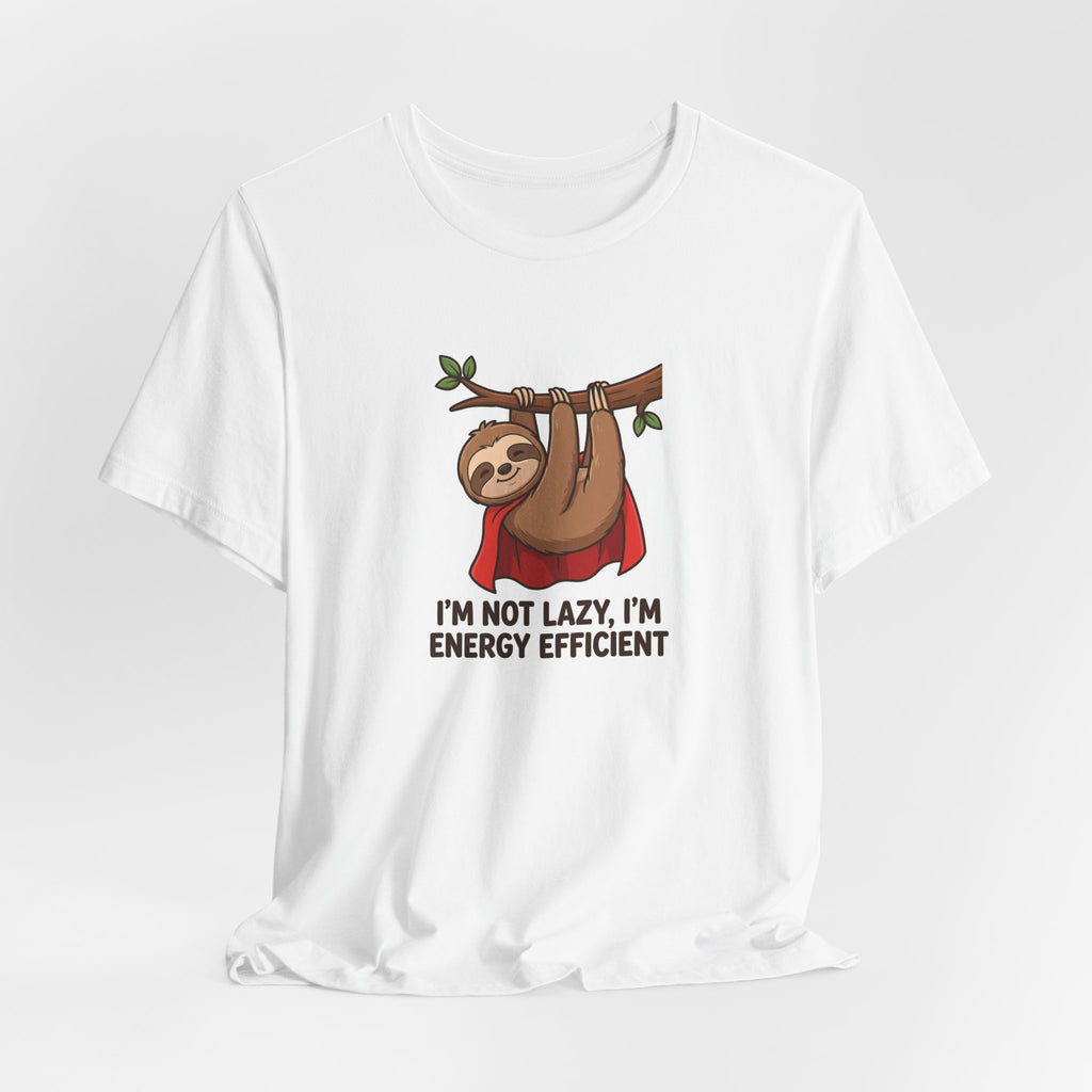 "I'm Not Lazy, I'm Energy Efficient" Funny Sloth T-Shirt