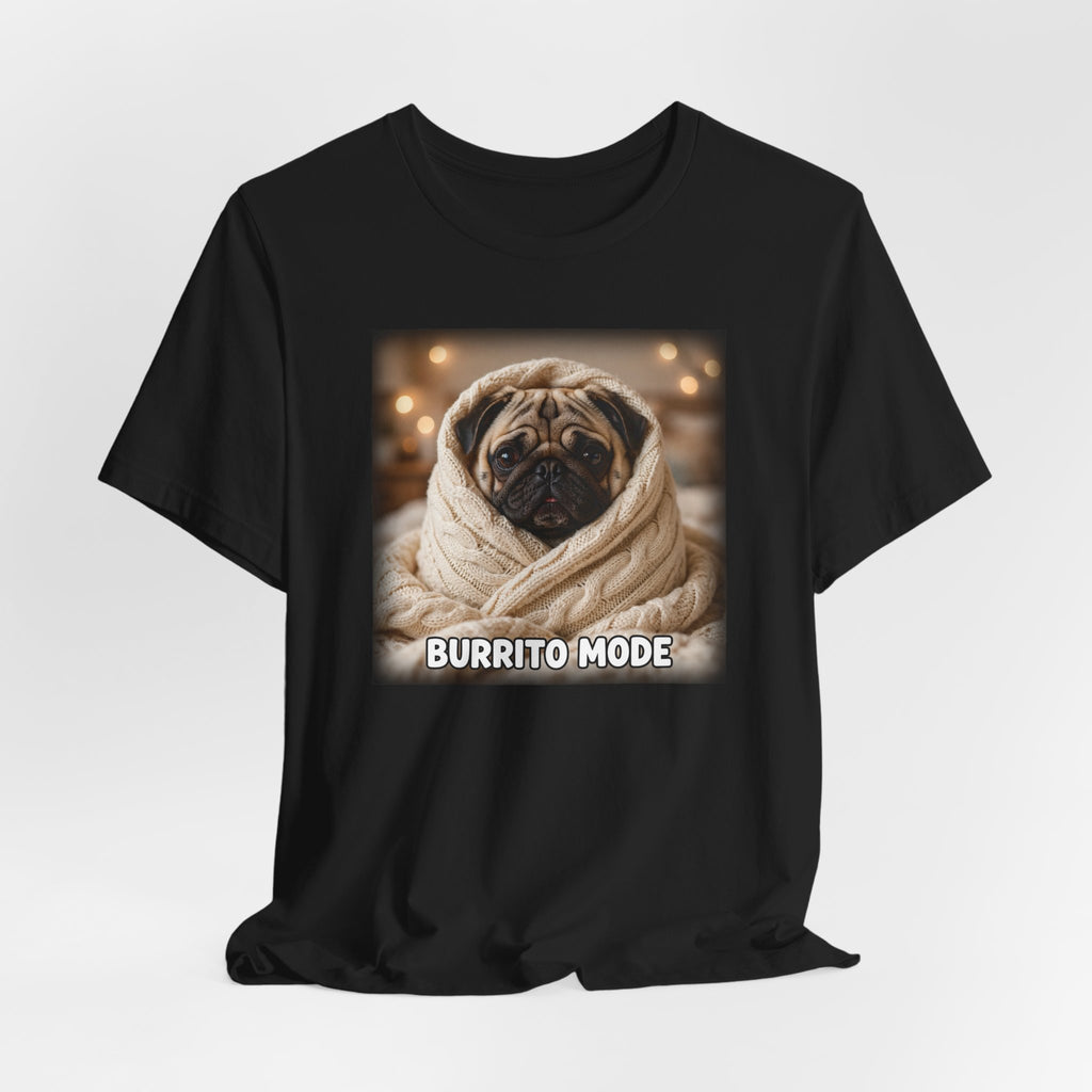 "Burrito Mode" Funny Pug T-Shirt