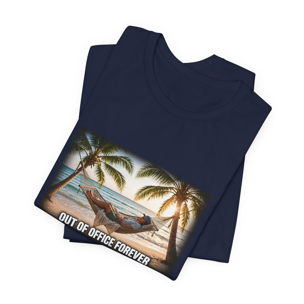 "Out of Office Forever" Funny Hammock T-Shirt