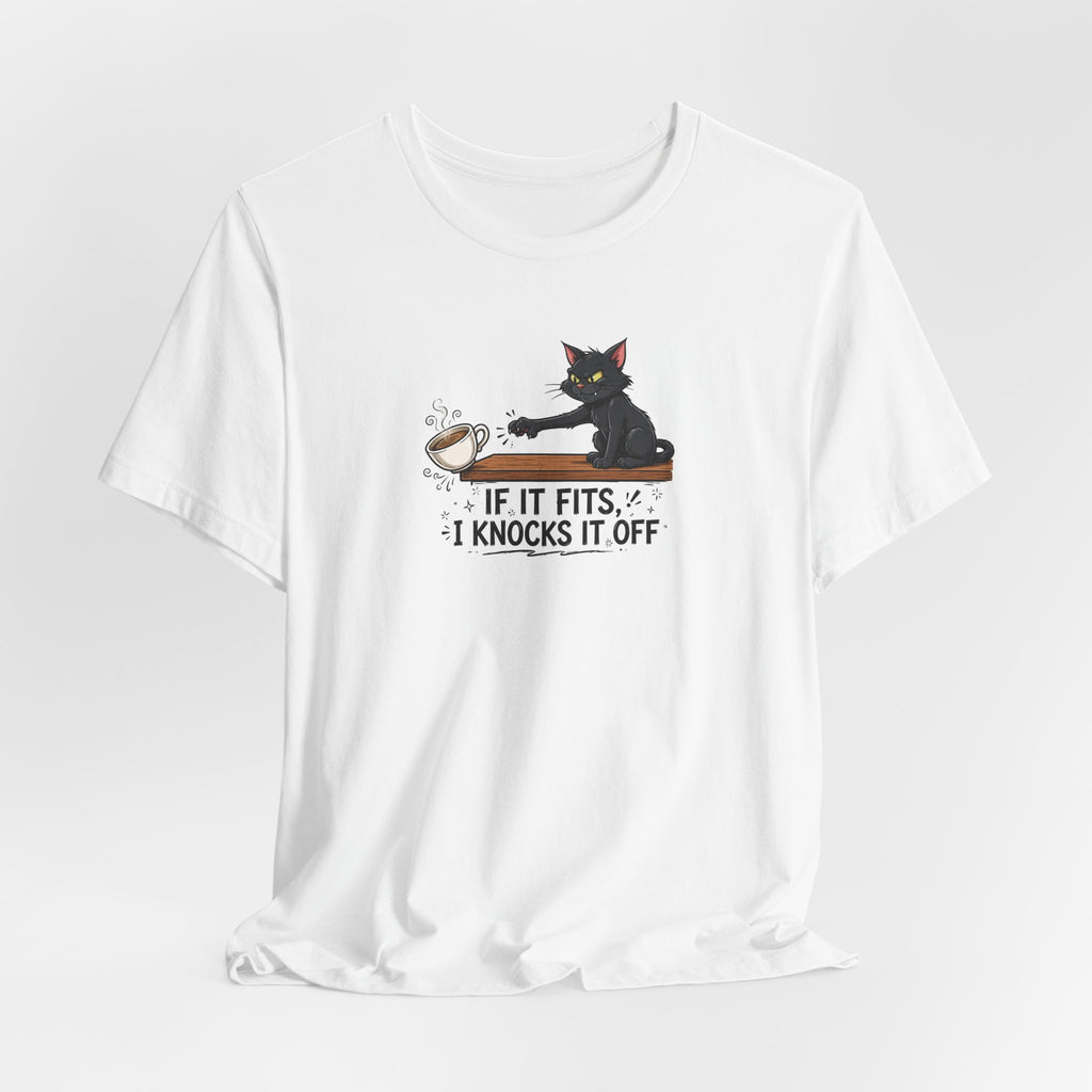 "If It Fits, I Knocks It Off" Funny Cat T-Shirt