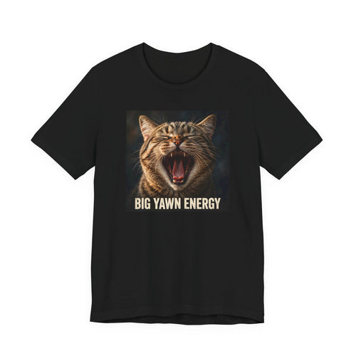 "Big Yawn Energy" Funny Cat T-Shirt