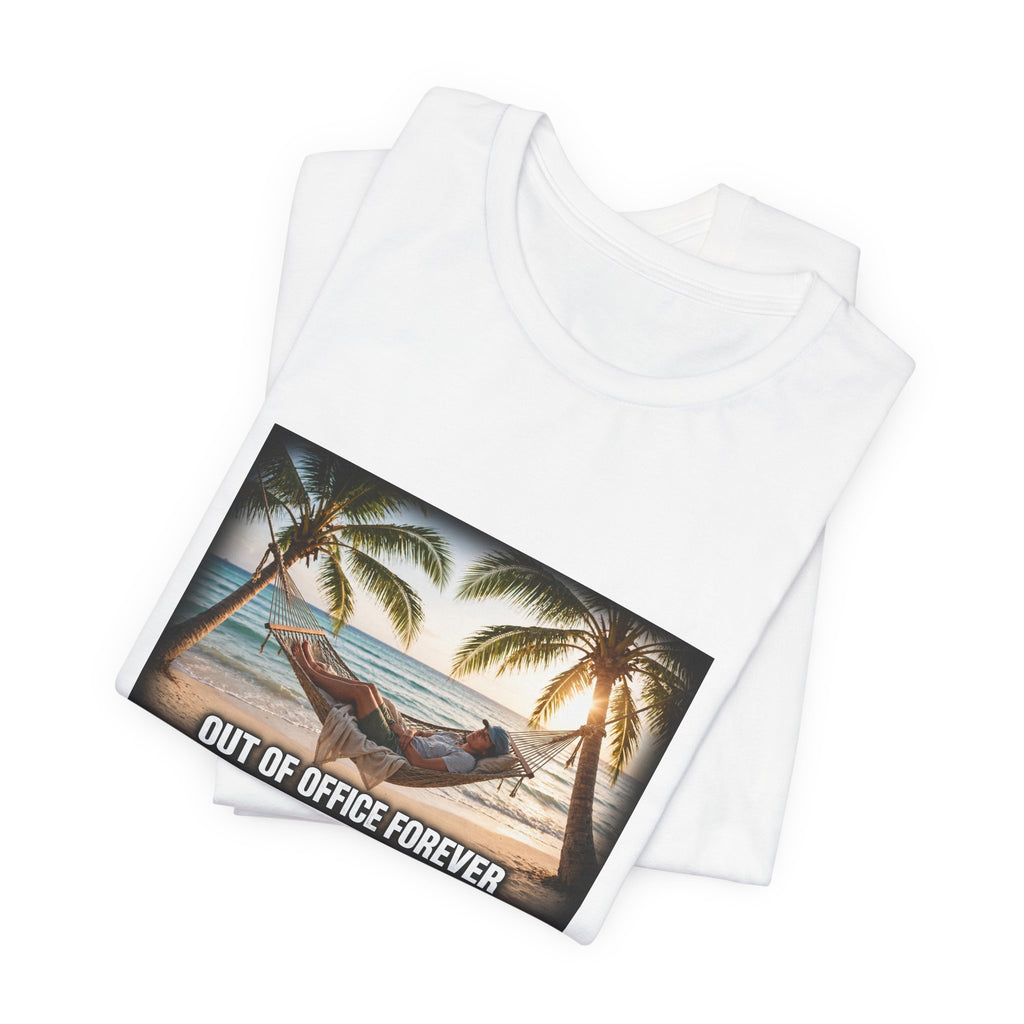 "Out of Office Forever" Funny Hammock T-Shirt